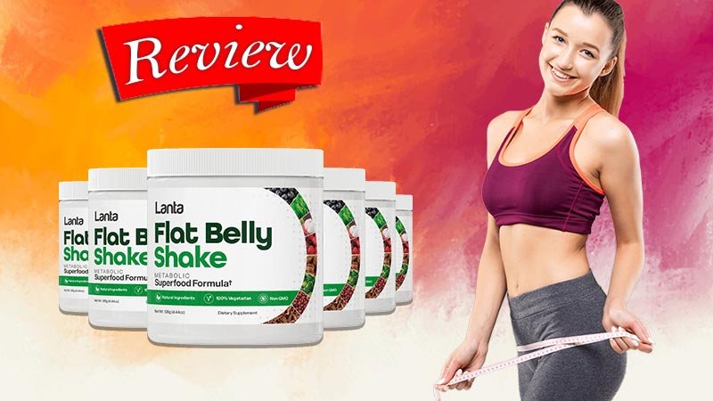 Lanta Flat Belly Shake Review: Can This Shake Really Flatten Your Belly?